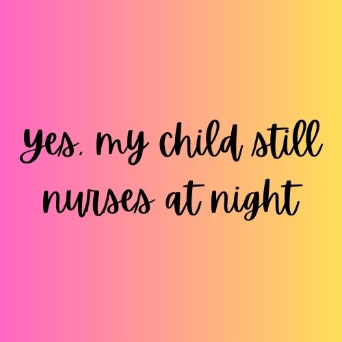 Breastfeeding: Why is everyone so eager for my child to stop nursing at&nbsp;night?