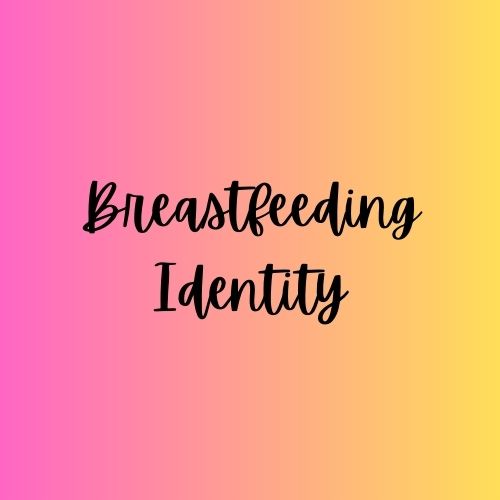 Breastfeeding Identity. Who am I when it’s&nbsp;over?